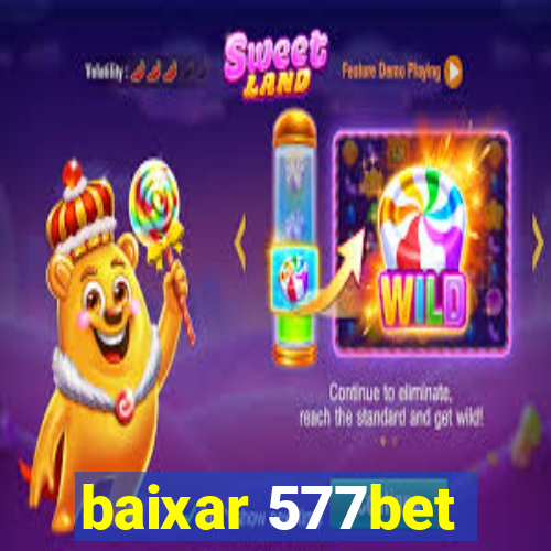 baixar 577bet